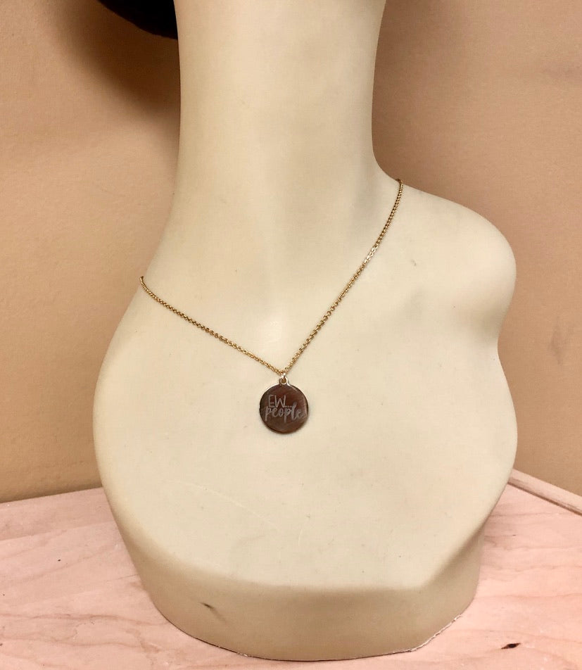 Ew...People Necklace - Funny Sayings - Stainless Steel - You choose silver tone, yellow tone, rose tone