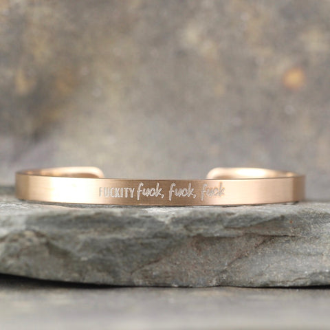 SALTY SAYINGS Cuff Bracelet - FUCKITY FUCK FUCK FUCK -  inspirational message Bracelet - Stainless Steel in your choice of rose, yellow, steel or black - Engraved Bracelet