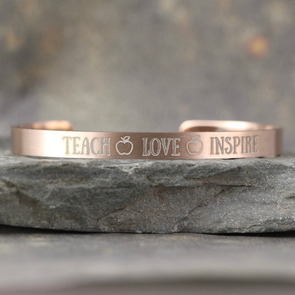 TEACH LOVE INSPIRE Cuff Bracelet- Teacher's Gift - Stainless Steel in your choice of rose, yellow, steel or black