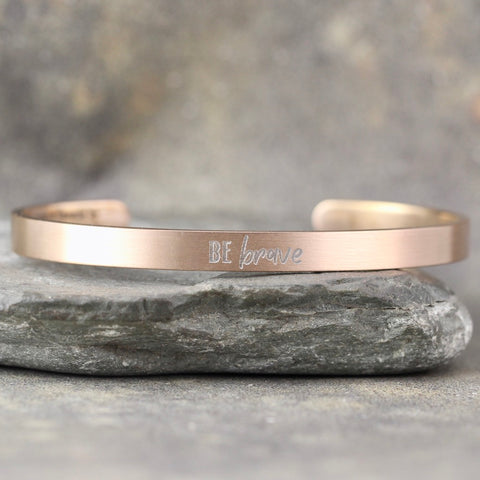 BE BRAVE inspirational message Cuff Bracelet - Stainless Steel in your choice of rose, yellow, steel or black - Engraved Bracelet