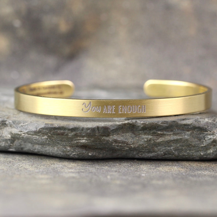 YOU ARE ENOUGH  inspirational message Cuff Bracelet - Stainless Steel in your choice of rose, yellow, steel or black - Engraved Bracelet