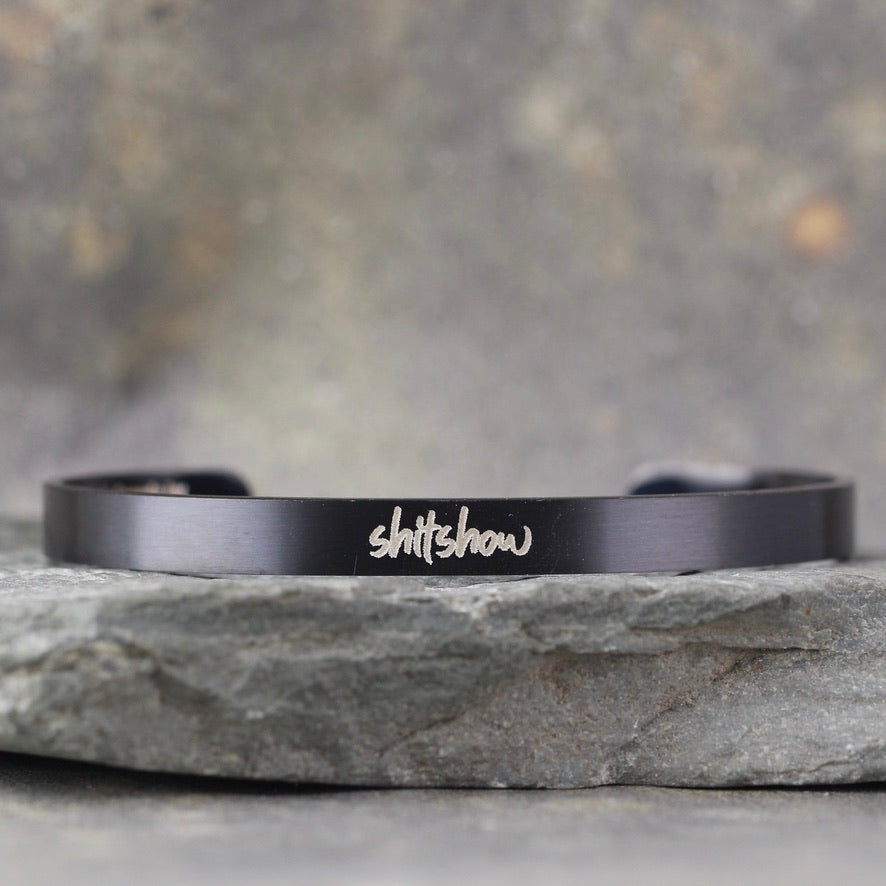 SALTY SAYINGS Cuff Bracelet - SHITSHOW -  inspirational message Bracelet - Stainless Steel in your choice of rose, yellow, steel or black - Engraved Bracelet