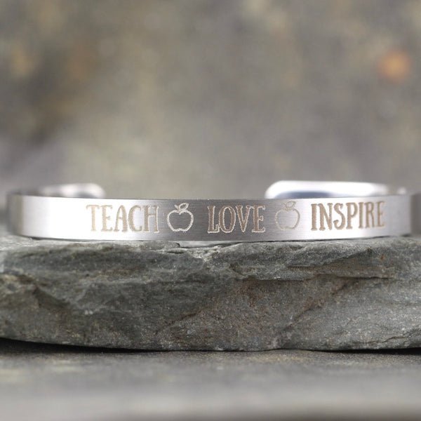 TEACH LOVE INSPIRE Cuff Bracelet- Teacher's Gift - Stainless Steel in your choice of rose, yellow, steel or black